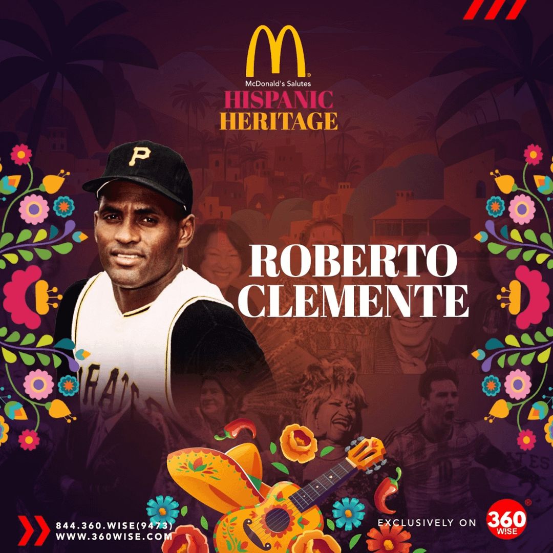 Roberto Clemente – Honored by McDonald’s Hispanic Heritage Month – powered by 360WiSE Roberto Clemente - Honored by McDonald's Hispanic Heritage Month - powered by 360WiSE